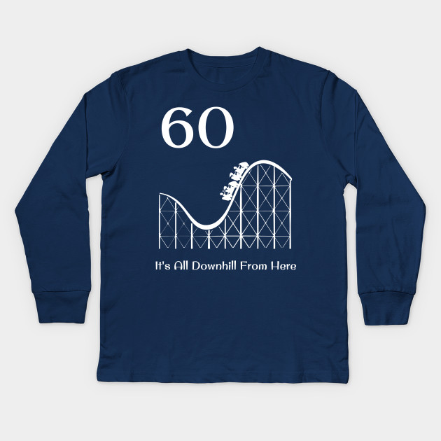 60th Birthday It's All Downhill Rollercoaster